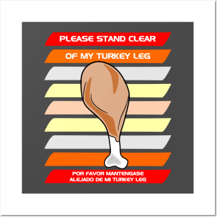 Please stand clear of my turkey leg Posters and Art